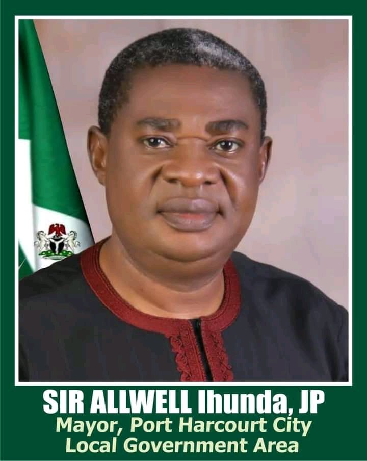 Sir Allwell Ihunda, JP, Mayor of Port Harcourt City Local Government Area, Rivers State.